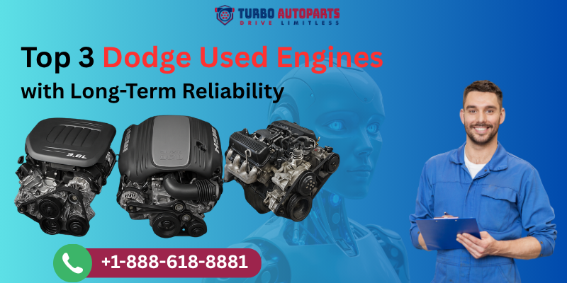 Top 3 Dodge Used Engines with Long-Term Reliability