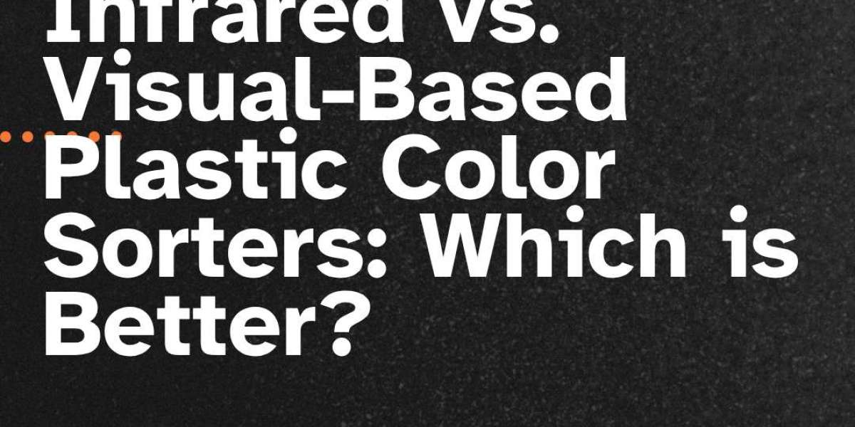 Infrared vs. Visual-Based Plastic Color Sorters: Which is Better?